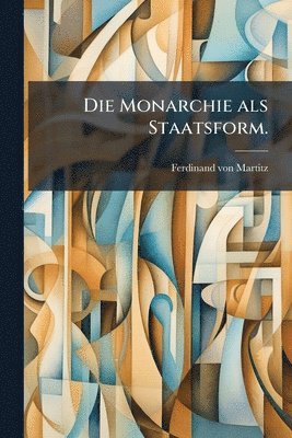 Monarchie als Staatsform.