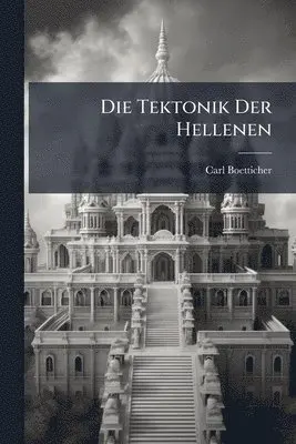 Carl Boetticher - Tektonik Der Hellenen, Häftad. Tillgänglighet: Lägg i varukorg
