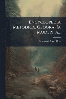 Masson De Morvilliers - Encyclopedia Metodica. GeografÃ-a Moderna..., Häftad