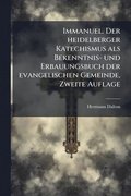 Immanuel. Der heidelberger Katechismus als Bekenntnis- und Erbauungsbuch der evangelischen Gemeinde, Zweite Auflage