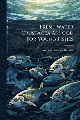 Fresh-water Crustacea As Food For Young Fishes