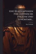 (die) Klassenpensen F�1/4r Lateinische Stilistik Und Synonymik...