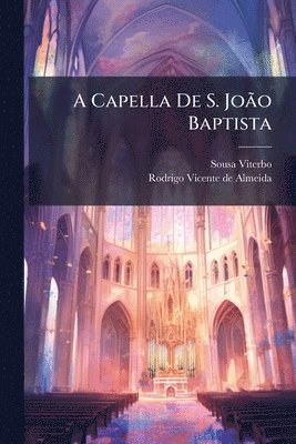 Sousa Viterbo - A Capella De S. JoÃ£o Baptista, Häftad. Tillgänglighet: Lägg i varukorg