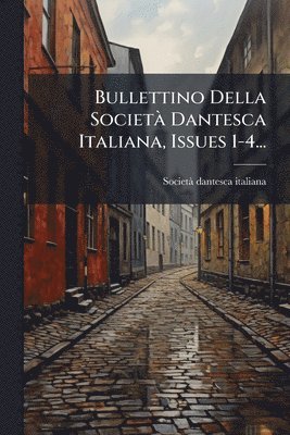 Societã Dantesca Italiana - Bullettino Della SocietÃ Dantesca Italiana, Issues 1-4..., Häftad