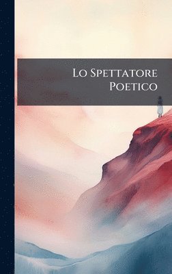 Anonymous - Lo Spettatore Poetico, Inbunden
