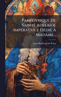 Pan�(c)gyrique De Sainte Ad�(c)la�(R)de Imp�(c)ratrice D�(c)di�(c) ÿ Madame...