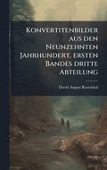 Konvertitenbilder aus den Neunzehnten Jahrhundert, ersten Bandes dritte Abteilung