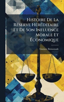 Gustave Boissonade - Histoire De La RÃ(c)serve HÃ(c)rÃ(c)ditaire Et De Son Influence Morale Et Ãconomique, Inbunden. Tillgänglighet: Lägg i varukorg
