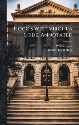 West Virginia - Hogg's West Virginia Code, Annotated, Inbunden. Tillgänglighet: Lägg i varukorg