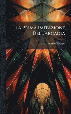 Erasmo Pèrcopo - Prima Imitazione Dell'arcadia, Inbunden