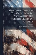 Our Inheritance In The Great Seal Of "manasseh," The United States Of America