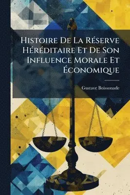 Gustave Boissonade - Histoire De La RÃ(c)serve HÃ(c)rÃ(c)ditaire Et De Son Influence Morale Et Ãconomique, Häftad. Tillgänglighet: Lägg i varukorg