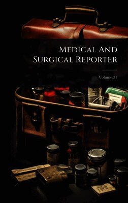 Anonymous - Medical And Surgical Reporter, Inbunden. Tillgänglighet: Lägg i varukorg