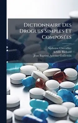 Alphonse Chevallier, Achille Richard - Dictionnaire Des Drogues Simples Et ComposÃ(c)es, Inbunden. Tillgänglighet: Lägg i varukorg