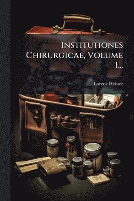 Lorenz Heister - Institutiones Chirurgicae, Volume 1..., Häftad. Tillgänglighet: Lägg i varukorg