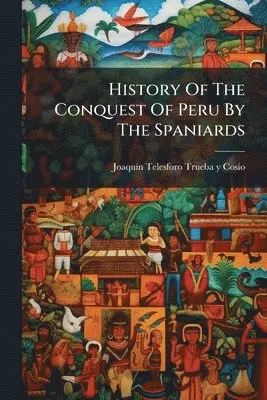 History Of The Conquest Of Peru By The Spaniards