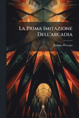 Erasmo Pèrcopo - Prima Imitazione Dell'arcadia, Häftad