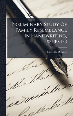 June Etta Downey - Preliminary Study Of Family Resemblance In Handwriting, Issues 1-3, Inbunden