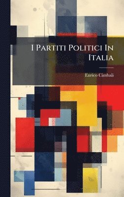 Enrico Cimbali - I Partiti Politici In Italia, Inbunden. Tillgänglighet: Lägg i varukorg