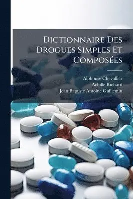 Alphonse Chevallier, Achille Richard - Dictionnaire Des Drogues Simples Et ComposÃ(c)es, Häftad. Tillgänglighet: Lägg i varukorg