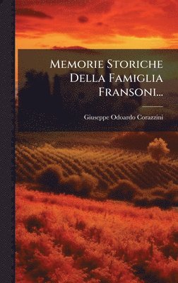 Giuseppe Odoardo Corazzini - Memorie Storiche Della Famiglia Fransoni..., Inbunden. Tillgänglighet: Tillfälligt slut