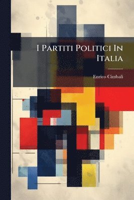 Enrico Cimbali - I Partiti Politici In Italia, Häftad. Tillgänglighet: Lägg i varukorg