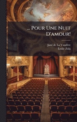 Ãmile Zola - ... Pour Une Nuit D'amour!, Inbunden