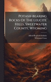 Potash-bearing Rocks Of The Leucite Hills, Sweetwater County, Wyoming