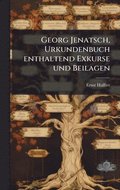 Georg Jenatsch, Urkundenbuch enthaltend Exkurse und Beilagen