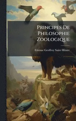 Etienne Geoffroy Saint-Hilaire - Principes De Philosophie Zoologique, Inbunden. Tillgänglighet: Lägg i varukorg