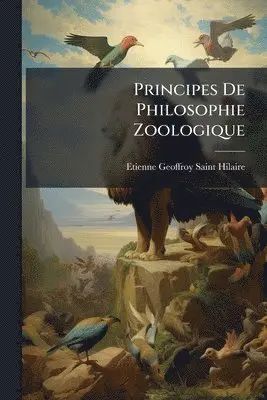Etienne Geoffroy Saint-Hilaire - Principes De Philosophie Zoologique, Häftad. Tillgänglighet: Lägg i varukorg