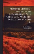 Memorie Storico-diplomatiche Appartenenti Alla Citt� Ed Ai Marchesi Di Saluzzo, Volume 4...