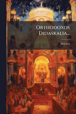 Orthodoxos Didaskalia..., Häftad