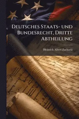 Deutsches Staats- und Bundesrecht, Dritte Abtheilung
