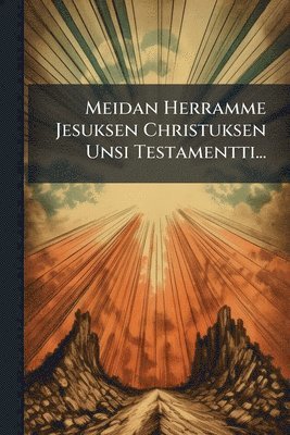 Anonymous - Meidan Herramme Jesuksen Christuksen Unsi Testamentti..., Häftad