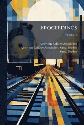 American Railway Association, Signal Section - Proceedings, Häftad. Tillgänglighet: Lägg i varukorg