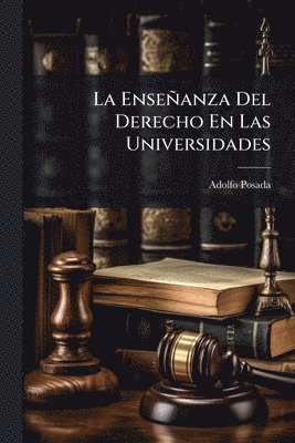 Adolfo Posada - Enseñanza Del Derecho En Las Universidades, Häftad. Tillgänglighet: Lägg i varukorg