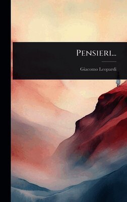 Giacomo Leopardi - Pensieri..., Inbunden