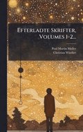Efterladte Skrifter, Volumes 1-2...