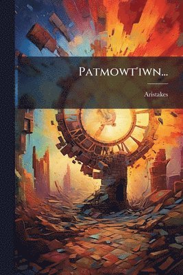 Aristakes (Lastivertc'i) - Patmowt'iwn..., Häftad