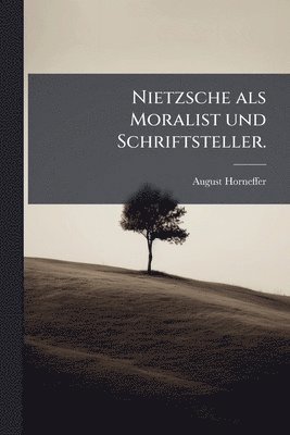 August Horneffer - Nietzsche als Moralist und Schriftsteller., Häftad
