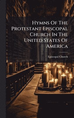 Hymns Of The Protestant Episcopal Church In The United States Of America