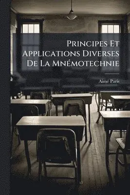 Principes Et Applications Diverses De La MnÃ(c)motechnie