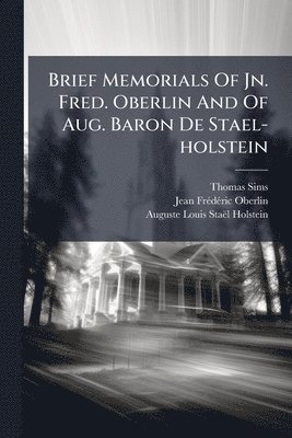 Thomas Sims, Jean-Frã(c)Dã(c)Ric Oberlin - Brief Memorials Of Jn. Fred. Oberlin And Of Aug. Baron De Stael-holstein, Häftad. Tillgänglighet: Lägg i varukorg