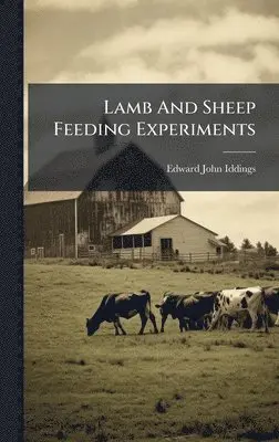 Edward John Iddings - Lamb And Sheep Feeding Experiments, Inbunden. Tillgänglighet: Tillfälligt slut