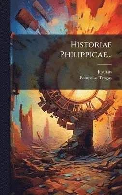 Pompeius Trogus - Historiae Philippicae..., Inbunden. Tillgänglighet: Lägg i varukorg