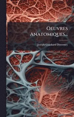 Joseph-Guichard Duverney - Oeuvres Anatomiques..., Inbunden. Tillgänglighet: Lägg i varukorg