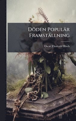 Oscar Thorvald Bloch - Döden Populär Framställning, Inbunden