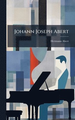 Hermann Abert - Johann Joseph Abert, Inbunden. Tillgänglighet: Lägg i varukorg