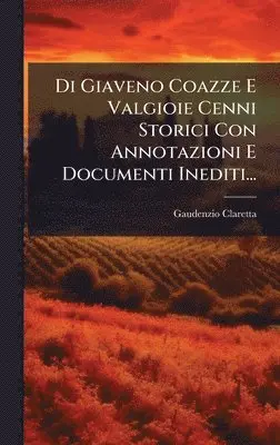 Gaudenzio Claretta - Di Giaveno Coazze E Valgioie Cenni Storici Con Annotazioni E Documenti Inediti..., Inbunden. Tillgänglighet: Lägg i varukorg